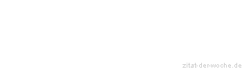 Zitat oder Spruch von Autor b.z.w. Quelle Arabisches Sprichwort - zitat-der-woche.de