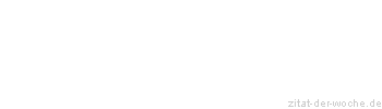 Zitat oder Spruch von Autor b.z.w. Quelle Arabisches Sprichwort - zitat-der-woche.de