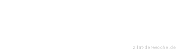 Zitat oder Spruch von Autor b.z.w. Quelle Arabisches Sprichwort - zitat-der-woche.de