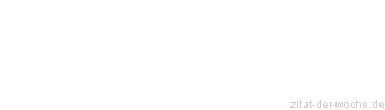 Zitat oder Spruch von Autor b.z.w. Quelle Arabisches Sprichwort - zitat-der-woche.de
