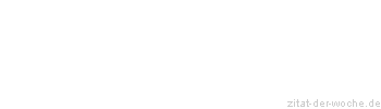 Zitat oder Spruch von Autor b.z.w. Quelle Arabisches Sprichwort - zitat-der-woche.de