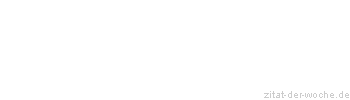 Zitat oder Spruch von Autor b.z.w. Quelle Arabisches Sprichwort - zitat-der-woche.de