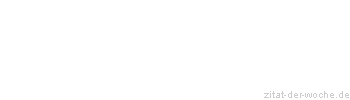 Zitat oder Spruch von Autor b.z.w. Quelle Arabisches Sprichwort - zitat-der-woche.de