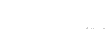 Zitat oder Spruch von Autor b.z.w. Quelle Arabisches Sprichwort - zitat-der-woche.de