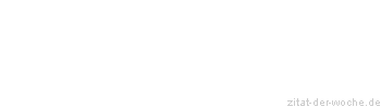 Zitat oder Spruch von Autor b.z.w. Quelle Arabisches Sprichwort - zitat-der-woche.de