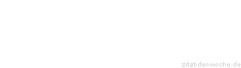 Zitat oder Spruch von Autor b.z.w. Quelle Arabisches Sprichwort - zitat-der-woche.de