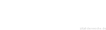 Zitat oder Spruch von Autor b.z.w. Quelle Arabisches Sprichwort - zitat-der-woche.de