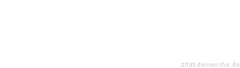 Zitat oder Spruch von Autor b.z.w. Quelle Arabisches Sprichwort - zitat-der-woche.de