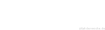 Zitat oder Spruch von Autor b.z.w. Quelle Arabisches Sprichwort - zitat-der-woche.de