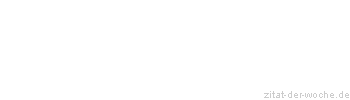 Zitat oder Spruch von Autor b.z.w. Quelle Arabisches Sprichwort - zitat-der-woche.de