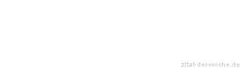 Zitat oder Spruch von Autor b.z.w. Quelle Arabisches Sprichwort - zitat-der-woche.de