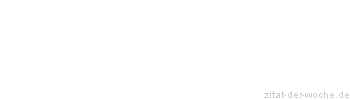 Zitat oder Spruch von Autor b.z.w. Quelle Arabisches Sprichwort - zitat-der-woche.de
