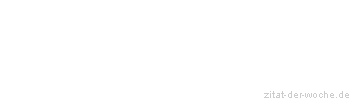 Zitat oder Spruch von Autor b.z.w. Quelle Arabisches Sprichwort - zitat-der-woche.de