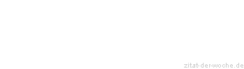Zitat oder Spruch von Autor b.z.w. Quelle Arabisches Sprichwort - zitat-der-woche.de