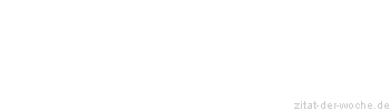 Zitat oder Spruch von Autor b.z.w. Quelle Arabisches Sprichwort - zitat-der-woche.de