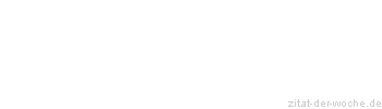 Zitat oder Spruch von Autor b.z.w. Quelle Arabisches Sprichwort - zitat-der-woche.de