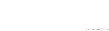 Zitat oder Spruch von Autor b.z.w. Quelle Arabisches Sprichwort - zitat-der-woche.de