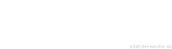 Zitat oder Spruch von Autor b.z.w. Quelle Arabisches Sprichwort - zitat-der-woche.de
