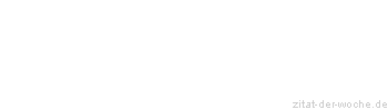 Zitat oder Spruch von Autor b.z.w. Quelle Arabisches Sprichwort - zitat-der-woche.de