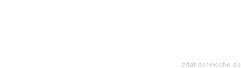 Zitat oder Spruch von Autor b.z.w. Quelle Arabisches Sprichwort - zitat-der-woche.de