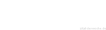 Zitat oder Spruch von Autor b.z.w. Quelle Diana Denk - zitat-der-woche.de