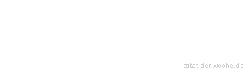 Zitat oder Spruch von Autor b.z.w. Quelle Immanuel Kant - zitat-der-woche.de