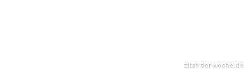 Zitat oder Spruch von Autor b.z.w. Quelle Nikolaus Lenau - zitat-der-woche.de