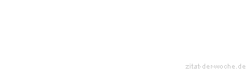 Zitat oder Spruch von Autor b.z.w. Quelle Altes Testament - zitat-der-woche.de