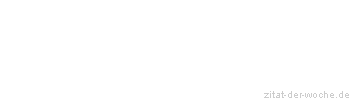 Zitat oder Spruch von Autor b.z.w. Quelle Altes Testament - zitat-der-woche.de