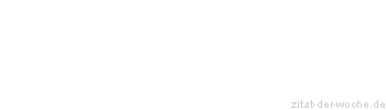 Zitat oder Spruch von Autor b.z.w. Quelle Abraham Lincoln - zitat-der-woche.de