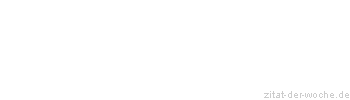 Zitat oder Spruch von Autor b.z.w. Quelle Altes Testament - zitat-der-woche.de