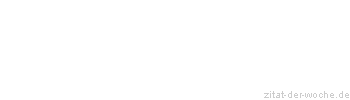 Zitat oder Spruch von Autor b.z.w. Quelle Christian Morgenstern - zitat-der-woche.de