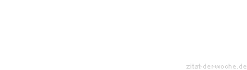 Zitat oder Spruch von Autor b.z.w. Quelle Christian Morgenstern - zitat-der-woche.de