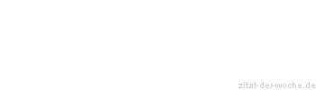 Zitat oder Spruch von Autor b.z.w. Quelle Christian Morgenstern - zitat-der-woche.de