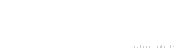 Zitat oder Spruch von Autor b.z.w. Quelle Christian Morgenstern - zitat-der-woche.de