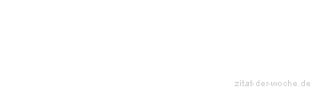 Zitat oder Spruch von Autor b.z.w. Quelle Eduard Mörike - zitat-der-woche.de