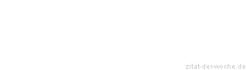 Zitat oder Spruch von Autor b.z.w. Quelle Eduard Mörike - zitat-der-woche.de