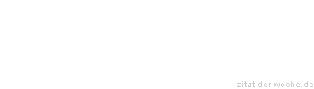 Zitat oder Spruch von Autor b.z.w. Quelle Altes Testament - zitat-der-woche.de