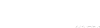 Zitat oder Spruch von Autor b.z.w. Quelle Altes Testament - zitat-der-woche.de