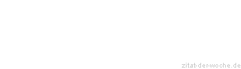 Zitat oder Spruch von Autor b.z.w. Quelle Bettina von Arnim - zitat-der-woche.de