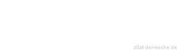 Zitat oder Spruch von Autor b.z.w. Quelle Franz von Baader - zitat-der-woche.de