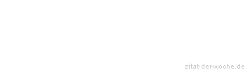 Zitat oder Spruch von Autor b.z.w. Quelle Altes Testament - zitat-der-woche.de