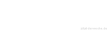 Zitat oder Spruch von Autor b.z.w. Quelle Brigitte Bardot - zitat-der-woche.de