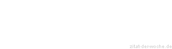 Zitat oder Spruch von Autor b.z.w. Quelle Altes Testament - zitat-der-woche.de