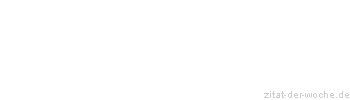 Zitat oder Spruch von Autor b.z.w. Quelle Altes Testament - zitat-der-woche.de