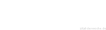 Zitat oder Spruch von Autor b.z.w. Quelle Wolf Biermann - zitat-der-woche.de