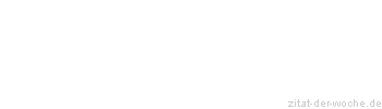 Zitat oder Spruch von Autor b.z.w. Quelle Altes Testament - zitat-der-woche.de