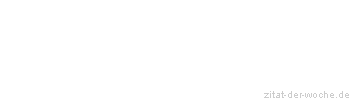 Zitat oder Spruch von Autor b.z.w. Quelle Albert Einstein - zitat-der-woche.de