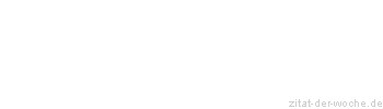 Zitat oder Spruch von Autor b.z.w. Quelle Johann Heinrich Pestalozzi - zitat-der-woche.de