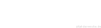 Zitat oder Spruch von Autor b.z.w. Quelle Johann Heinrich Pestalozzi - zitat-der-woche.de